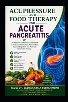 Acupressure and Food Therapy for Acute Pancreatitis: Acute Pancreatitis (Medical Books for Common People - Part 1) B0CHL96DZ3 Book Cover