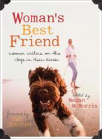 Woman's Best Friend: Women Writers on the Dogs in Their Lives 1580051634 Book Cover