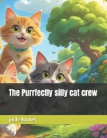 The Purrfectly silly cat crew B0FMKJ6RJV Book Cover