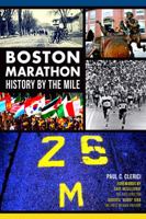 Boston Marathon: History by the Mile (Sports) 1626194750 Book Cover