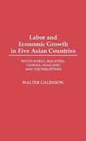 Labor and Economic Growth in Five Asian Countries: South Korea, Malaysia, Taiwan, Thailand, and the Philippines 0275942007 Book Cover