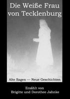 Die Weiße Frau von Tecklenburg: Alte Sagen - Neue Geschichten 3842336888 Book Cover