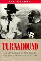 Turnaround: The Untold Story of Bear Bryant's First Year As Head Coach at Alabama 1881320707 Book Cover