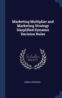 Marketing Multiplier and Marketing Strategy Simplified Dynamic Decision Rules 1020791373 Book Cover