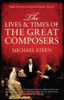 The Lives and Times of the Great Composers 1848311354 Book Cover