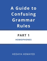 A Guide to Confusing Grammar Rules: Homophones B09BCB5N3G Book Cover