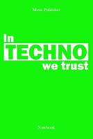 In Techno We Trust: Notebook 1073473171 Book Cover