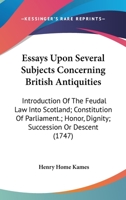 Essays upon several subjects concerning British antiquities; ... With an appendix upon hereditary and indefeasible right. Composed anno M.DCC.XLV. 1171379641 Book Cover