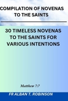 Compilation Of Novenas To The Saints: 30 Timeless Novenas To The Saints For Various Intentions B0CTTDQP1J Book Cover