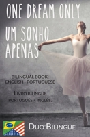 One Dream Only / Um Sonho Apenas (Livro bilíngue: Inglês - Português) B0BS8FQ6M1 Book Cover