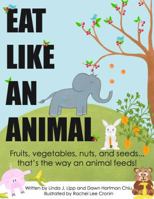 Eat Like an Animal and Act Like an Animal 0692905510 Book Cover