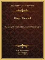 Danger Forward: The Story Of The First Division In World War II 1163152668 Book Cover