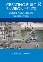 Creating Built Environments: Bridging Knowledge and Practice Divides 0815385390 Book Cover