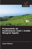 Przewodnik do studiowania rzeki i zródla Margret Ogolla (Polish Edition) 6208723124 Book Cover