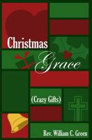 Christmas Grace (Crazy Gifts): Reflections on a Folk Carol 1490491368 Book Cover