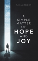A SIMPLE MATTER OF HOPE AND JOY 1665515643 Book Cover