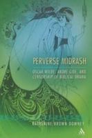 Perverse Midrash: Oscar Wilde, Andre Gide, and Censorship of Biblical Drama B00266VZT6 Book Cover