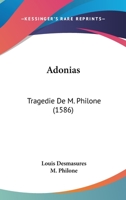 Adonias: Tragedie De M. Philone (1586) 1120139457 Book Cover