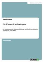 Die Wiener Grundsteingasse: Zur Bestimmung der Kunst als Erfahrung im �ffentlichen Raum im Ausgang von John Dewey 3656452423 Book Cover