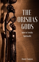 The Orishas Gods: Intro to Yoruba Spirituality B08WK2JNDK Book Cover