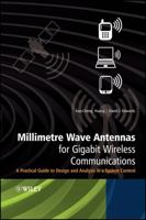 Millimetre Wave Antennas for Gigabit Wireless Communications: A Practical Guide to Design and Analysis in a System Context 0470515988 Book Cover