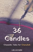 36 Candles: Chassidic Tales for Chanukah 1492112437 Book Cover
