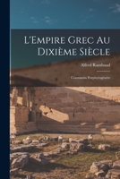 L'Empire grec au dixième siècle; Constantin Porphyrogénète 1016786867 Book Cover