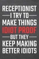 Receptionist I try to make things Idiot Proof: Receptionist Dot Grid Notebook, Planner or Journal | 110 Dotted Pages | Office Equipment, Supplies | ... Gift Idea for Christmas or Birthday 1674240120 Book Cover