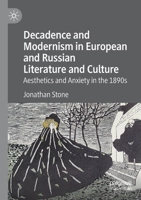 Decadence and Modernism in European and Russian Literature and Culture: Aesthetics and Anxiety in the 1890s 3030344517 Book Cover