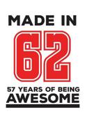 Made In 62 57 Years Of Being Awesome: Made In 62 57 Years Of Awesomeness Notebook - Happy 57th Birthday Being Awesome Anniversary Gift Idea For 1962 Young Kid Boy or Girl! Doodle Diary Book From Dad M 1095703668 Book Cover