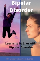 Bipolar Disorder Learning to Live with Bipolar Disorder 139333556X Book Cover