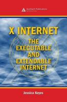 X Internet: The Executable and Extendable Internet 0824794605 Book Cover