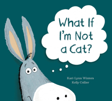 What If I'm Not a Cat? 1525305530 Book Cover