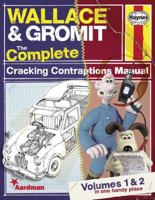 Wallace & Gromit: The Complete Cracking Contraptions Manual - Volumes 1 & 2 0857334115 Book Cover