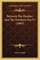 Between the Heather and the Northern Sea 1241209804 Book Cover