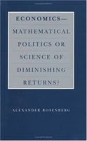 Economics--Mathematical Politics or Science of Diminishing Returns? (Science and Its Conceptual Foundations series) 0226727246 Book Cover