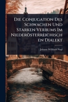 Die Conjugation Des Schwachen Und Starken Verbums Im Niederösterreichischen Dialekt (German Edition) 1024871398 Book Cover