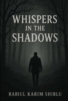Whispers in the Shadows: Unraveling the Secrets of Terror B0F8W86CVZ Book Cover