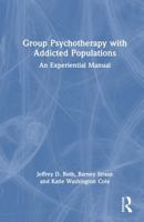 Group Psychotherapy with Addicted Populations: An Experiential Manual 1032732601 Book Cover