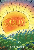 Finding Gold in the Golden Years 1462035973 Book Cover