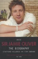 Arise Sir Jamie Oliver: The Biography 1844547949 Book Cover