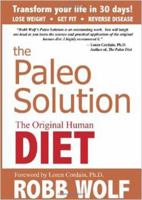 The Paleo Solution: The Original Human Diet 0982565844 Book Cover