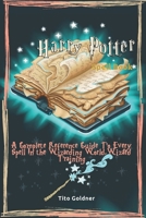 Harry Potter Spell Book: A Complete Reference Guide To Every Spell In the Wizarding World,Wizard Training B093B9XTJP Book Cover