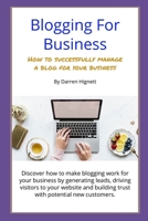 Blogging For Business: How to successfully manage a blog for your business B086L27T9L Book Cover