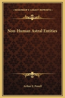 Non-Human Astral Entities 1425337937 Book Cover