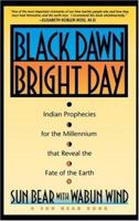 Black Dawn, Bright Day : Indian Prophecies for the Millennium That Reveal the Fate of the Earth 0671759000 Book Cover