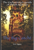 The Enchanting Legends of Shiloh Mansion: The Big Catch! 1730944418 Book Cover