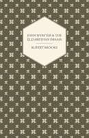 John Webster and the Elizabethan Drama 1022145452 Book Cover