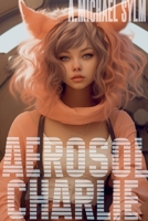 Aerosol Charlie B0DKLTMFCC Book Cover