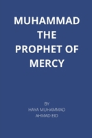 Muhammad the Prophet of Mercy 0970376685 Book Cover